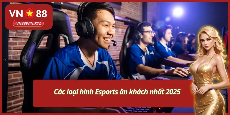 Top 4 thể loại cá cược Esports Vn88 hot hit 