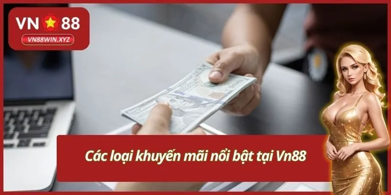 Các loại khuyến mãi nổi bật tại Vn88