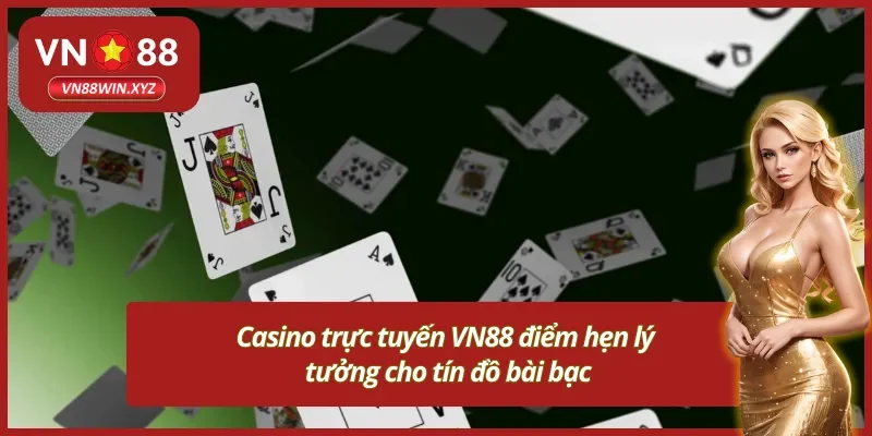Trải nghiệm giải trí đẳng cấp cùng Casino trực tuyến VN88