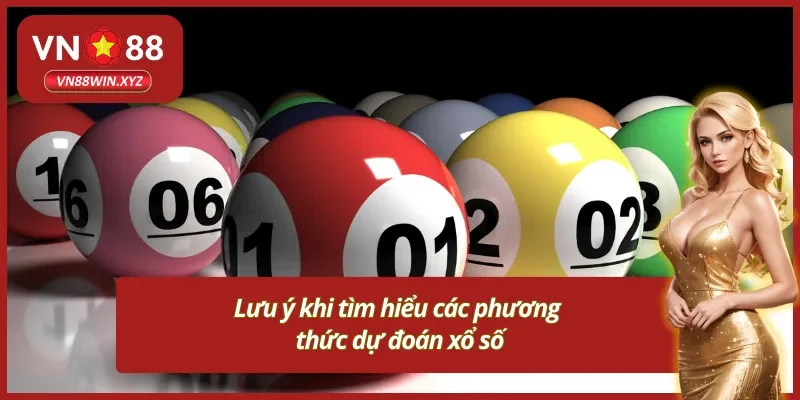 Lưu ý khi nắm rõ phương thức dự đoán xổ số VN88