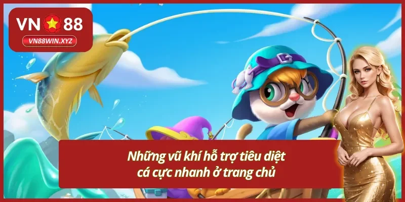 Vũ khi hỗ trợ các tay săn cá cực đỉnh 