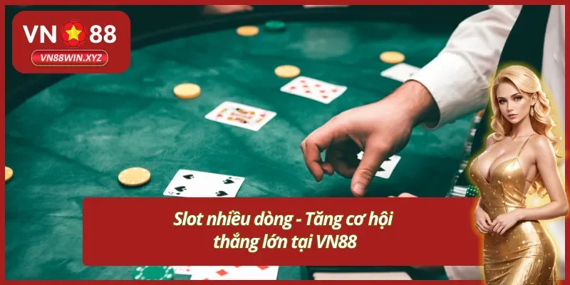 Slot nhiều dòng tại sảnh game slot VN88