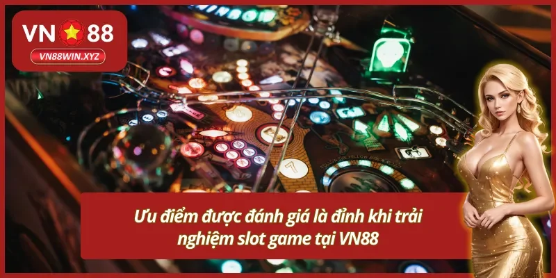 Ưu điểm chỉ có tại game slot VN88 mà bạn không nên bỏ qua