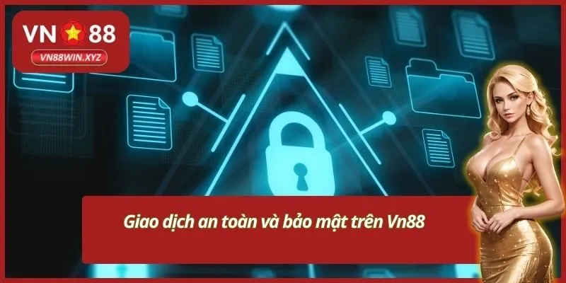Giao dịch an toàn và bảo mật trên Vn88.