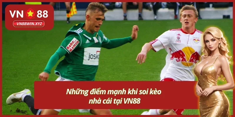 Điểm mạnh cần nắm bắt khi soi kèo tại nhà cái