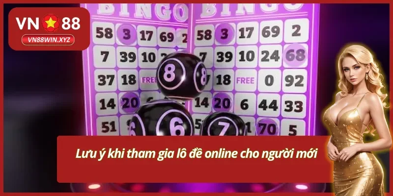 Những lưu ý khi trải nghiệm lô đề online VN88