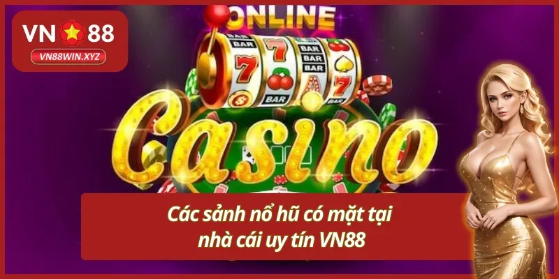 Các sảnh nổ hũ VN88 hot nhất