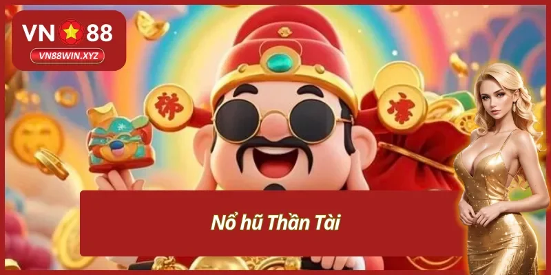 Game slot Thần Tài tại sảnh nổ hũ VN88