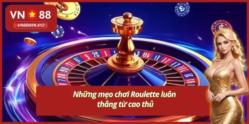 Mẹo chơi Roulette cực hay đáng để học hỏi