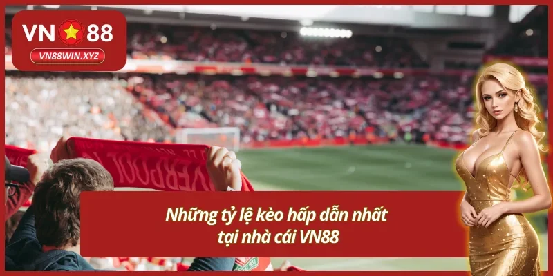 Khám phá các kèo cược mang tỷ lệ cực khủng